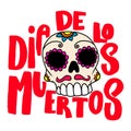 Dia de los muertos Day of the dead. Lettering phrase with mexican sugar skull on white background. Design element for poster,