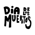 Dia de los muertos Day of the dead. Lettering phrase on white background. Design element for poster, card, banner. Vector Royalty Free Stock Photo