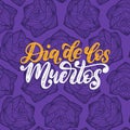Dia De Los Muertos translated from Spanish Day of the Dead handwritten phrase. Vector seamless tracery with roses.