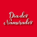 Dia Dos Namorados calligraphy hand lettering. Happy Valentines Day in Portuguese. Holiday in Brazil on June 12. Vector