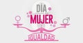 DIA INTERNATIONAL DE LA MUJER - INTERNATIONAL WOMEN S DAY in Spanish language. Text in pink color on scale with EQUALITY word and