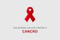 Dia Mundial da Luta contra o Cancro. Translation: World Cancer Day, on february 4 Royalty Free Stock Photo