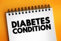 Diabetes Condition - chronic health condition that affects how your body turns food into energy, health text concept on notepad Royalty Free Stock Photo