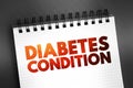 Diabetes Condition - chronic health condition that affects how your body turns food into energy, health text concept on notepad Royalty Free Stock Photo