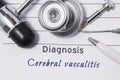 Diagnosis of Cerebral Vasculitis. Medical doctors statement with diagnosis Cerebral Vasculitis is on neurologist workplace, which