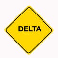 Diamond shaped yellow traffic warning sign with DELTA as the subject, Covid-19 warning concept.