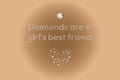 Diamonds are a girl`s best friend, text made by diamonds