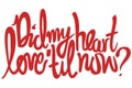 Did my heart love til now letters