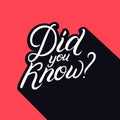 Did you know? hand written lettering. Royalty Free Stock Photo
