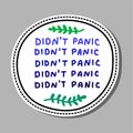 Didn`t panic hand drawn vector achievement pin sticker patch in cartoon comic style grdient colors green plant