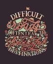 Difficult roads often lead to beautiful destinations