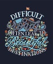 Difficult roads often lead to beautiful destinations