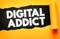 DIGITAL ADDICT text in bold distressed letters on a torn paper background. Concept of internet dependency, technology obsession, Royalty Free Stock Photo