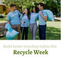 Digital composite image of happy multiracial volunteers with recycle week text
