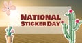 Digital composite image of national sticker day text with cactus and flower in desert at sunset