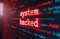 Digital display shows abstract code and malicious cyber attack warning in bright text. Inscription is System Hacked. Conceptual
