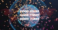 Digital globe forming blue mesh in dark space, with floating orange-pink nodes and GOOD VIBES text Royalty Free Stock Photo