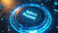 Digital glowing blue Submit Request button on dark background. Futuristic tech interface displays circuit board patterns. Royalty Free Stock Photo