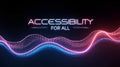 Accessibility for all digital neon design abstract waves background technology concept Royalty Free Stock Photo