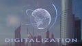 Digitalization text with 3d hologram of the planet Earth against the backdrop of the modern metropolis