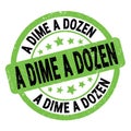 A DIME A DOZEN text written on green-black round stamp sign