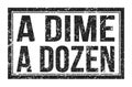 A DIME A DOZEN, words on black rectangle stamp sign