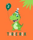 Dinosaur Tirannosaur Three Rex. Cartoon Tirex. Happy Birthday Card for a Child for Three Years. Vector Cute and Funny