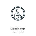 Disable sign outline vector icon. Thin line black disable sign icon, flat vector simple element illustration from editable airport