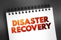 Disaster Recovery - set of policies, tools, and procedures to enable the recovery of vital technology infrastructure following a