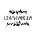 Discipline, constancy, persistence - in Spanish. Lettering. Ink illustration. Modern brush calligraphy