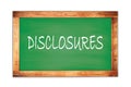 DISCLOSURES text written on green school board