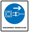 Disconnect mains plug from electrical outlet sign. Blue mandatory symbol. illustration isolated on white. White simple