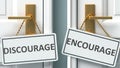 Discourage or encourage as a choice in life - pictured as words Discourage, encourage on doors to show that Discourage and Royalty Free Stock Photo