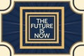 Bold Motivational Quote \'The Future Now\' Elegant Golden Frame - Inspiring Graphic Marketing, Social Royalty Free Stock Photo
