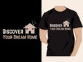 Discover your dream home - Real Estate T-shirt design vector