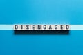 Disengaged - word concept on cubes Royalty Free Stock Photo