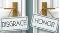 Disgrace and honor as a choice - pictured as words Disgrace, honor on doors to show that Disgrace and honor are opposite options