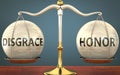 Disgrace and honor staying in balance - pictured as a metal scale with weights and labels disgrace and honor to symbolize balance