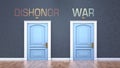 Dishonor and war as a choice - pictured as words Dishonor, war on doors to show that Dishonor and war are opposite options while Royalty Free Stock Photo