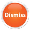 Dismiss premium orange round button