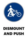 Dismount and push the bicycle. Traffic sign