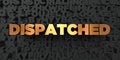 Dispatched - Gold text on black background - 3D rendered royalty free stock picture