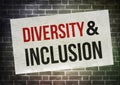 Diverity and Inclusion. Message written on a poster