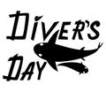 Divers day. Quote, hand lettering. Black text, silhouette of fish, shark. Congratulation, print for t-shirt, cup, poster. Diving