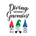 Diving with my Gnomies. Cute gnomes on the beach. Diver quote calligraphy lettering. Vector template for banner, poster