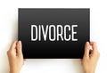 Divorce - canceling or reorganizing of the legal duties and responsibilities of marriage, text concept on card Royalty Free Stock Photo
