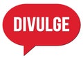 DIVULGE text written in a red speech bubble