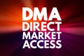 DMA - Direct Market Access acronym, business concept background