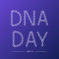 DNA day lettering isolated. Helix of human DNA molecule. Science concept typography poster. Easy to edit vector template for,