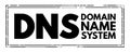 DNS Domain Name System - hierarchical naming system built on a distributed database for computers, services, or any resource